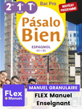Pásalo Bien - Espagnol 2de, 1re, Tle Bac Pro (Ed. num. 2022) - Pochette - FLEX manuel numérique granulaire enseignant
