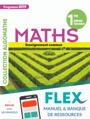 Mathématiques 1re Tronc commun STMG/STI2D/STL/ST2S/STHR (2019) - Manuel - FLEX manuel numérique granulaire enseignant