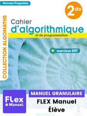 Cahier d'algorithmique et de programmation avec exercices Sciences numériques et Technologie (SNT) 2de (Ed. num. 2021) - FLEX manuel numérique granulaire élève