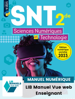 Sciences numériques et Technologie (SNT) 2de (Ed. num. 2023) - Manuel numérique enseignant