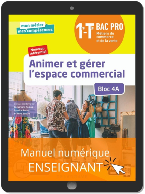 Animer et gérer l'espace commercial - Bloc 4A - 1re, Tle Bac Pro Métiers du commerce et de la vente (MCV) (2020) - Pochette - Manuel numérique enseignant