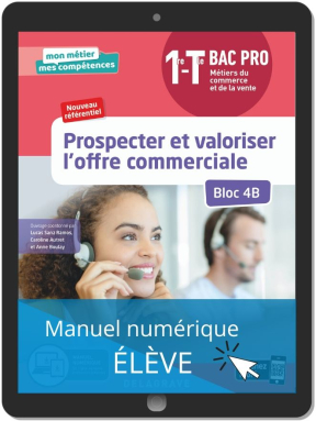 Prospecter et valoriser l'offre commerciale - Bloc 4B - 1re, Tle Bac Pro Métiers du commerce et de la vente (MCV) (2020) - Pochette - Manuel numérique élève