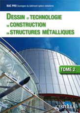 Dessin et technologie de construction en structures métalliques Bac Pro Ouvrages du bâtiment, tome 2 (2009)