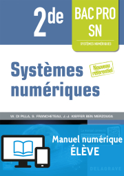 Systèmes numériques 2de Bac Pro SN (2016) Manuel numérique élève