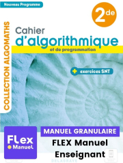 Cahier d'algorithmique et de programmation avec exercices Sciences numériques et Technologie (SNT) 2de (2021) - FLEX manuel numérique granulaire enseignant
