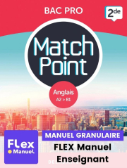 Match Point - Anglais 2de Bac Pro (2023) - Pochette - FLEX manuel granulaire numérique enseignant