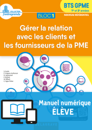 Bloc 1 - Gérer la relation avec les clients et les fournisseurs de la PME 1re et 2e années BTS GPME (2018) - Pochette - Manuel numérique élève