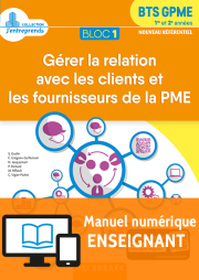 Bloc 1 - Gérer la relation avec les clients et les fournisseurs de la PME 1re et 2e années BTS GPME (2018) - Pochette - Manuel numérique enseignant