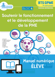 Bloc 4 - Soutenir le fonctionnement et le développement de la PME 1re et 2e années BTS GPME (2018) - Pochette - Manuel numérique élève