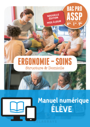 Ergonomie, Soins 2de, 1re, Tle Bac Pro ASSP (2018) - Pochette - Livre numérique élève
