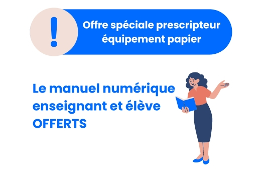 offre_avantage_prescripteur_papier_le_manuel_numerique_enseignant_et_eleve_offerts